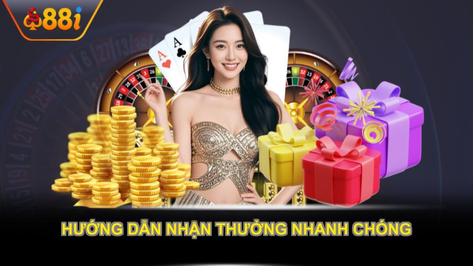 Hướng dẫn nhận thưởng nhanh chóng hiệu quả
