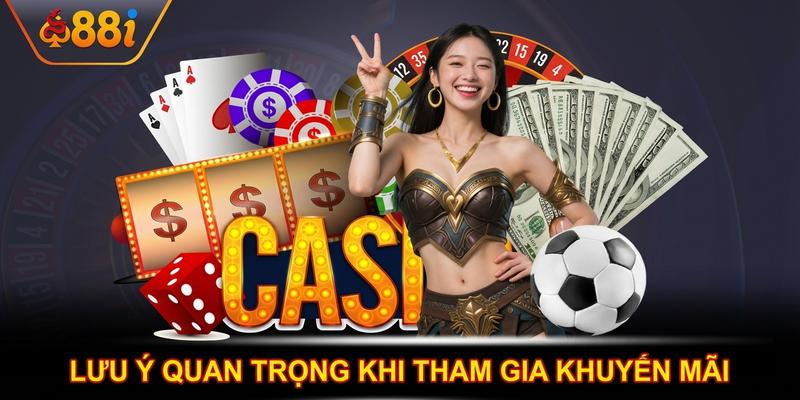 Lưu ý quan trọng khi tham gia khuyến mãi