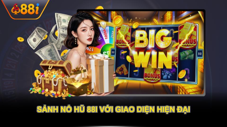 Sảnh nổ hũ 88i với giao diện hiện đại thu hút